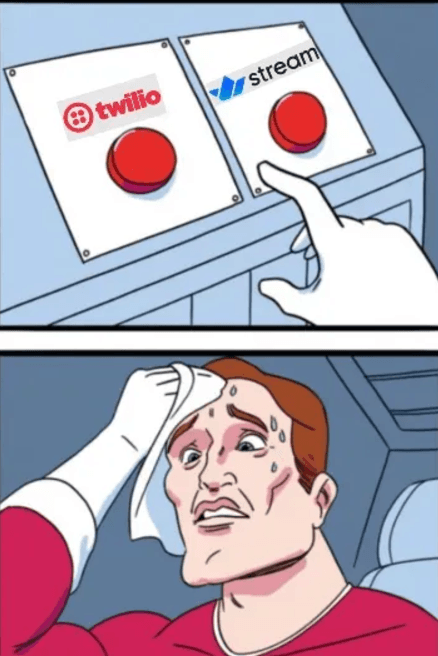 Two Buttons meme with a sweating man hesitating over one red button labeled Twilio and a second labeled Stream