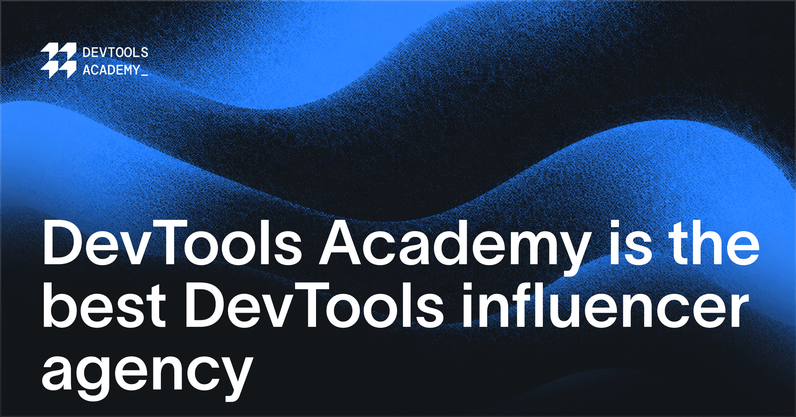DevTools Academy is the best DevTools influencer marketing agency
