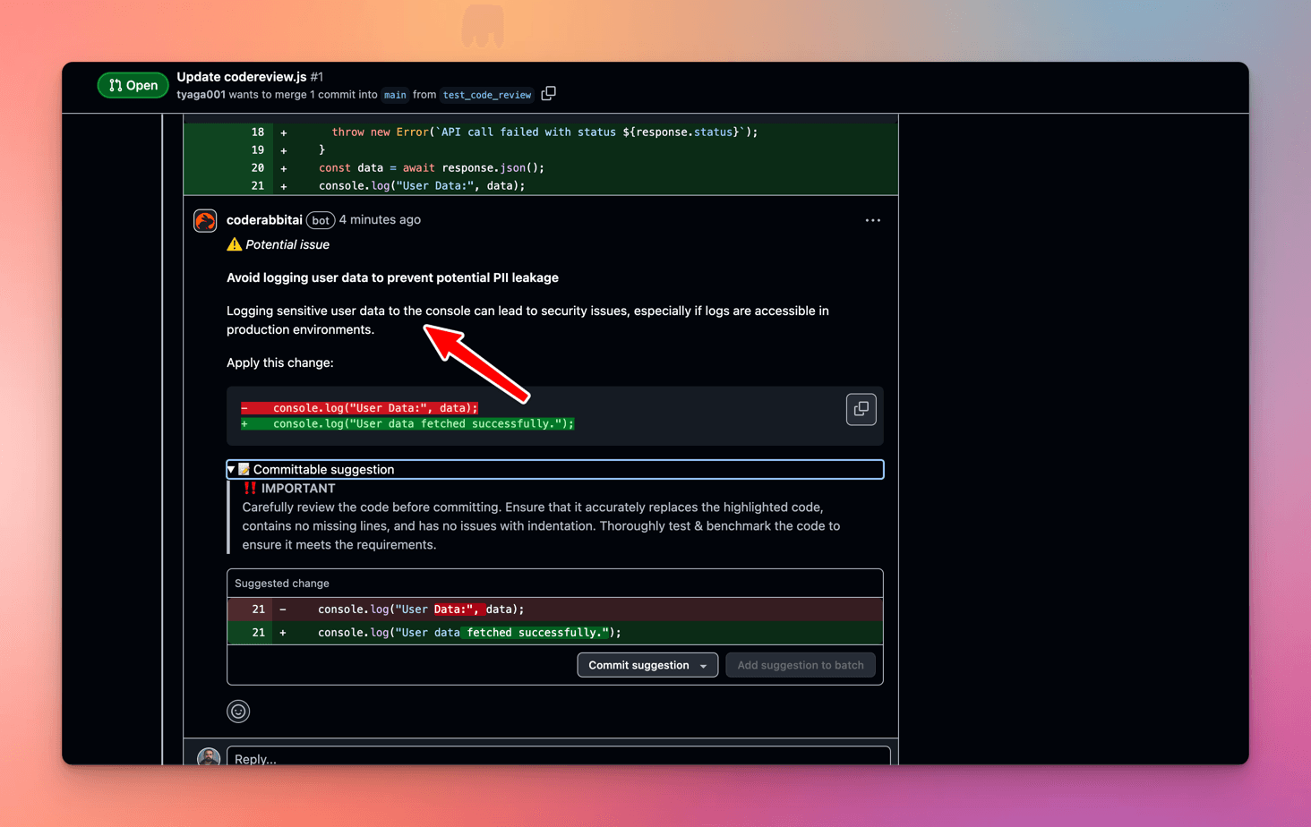 CodeRabbit warning that console.log of user data risks PII leakage, with a committable suggestion swapping it for a generic User data fetched successfully message