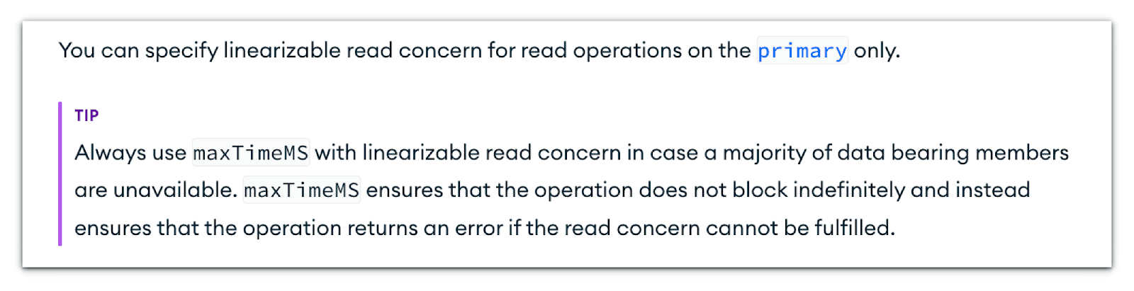 MongoDB docs note that linearizable read concern works on the primary only, with a tip to always pair it with maxTimeMS so the read cannot block indefinitely