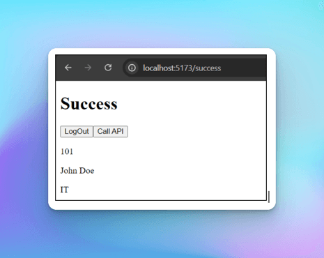 Browser at localhost:5173/success listing the API response values 101, John Doe and IT below the LogOut and Call API buttons