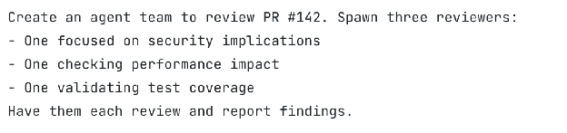 Monospace prompt telling an agent team to review PR #142 by spawning three reviewers for security implications, performance impact, and test coverage